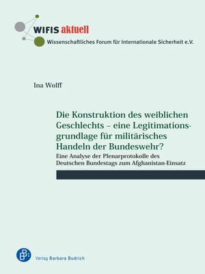 cover image of Die Konstruktion des weiblichen Geschlechts – eine Legitimationsgrundlage für militärisches Handeln der Bundeswehr?
